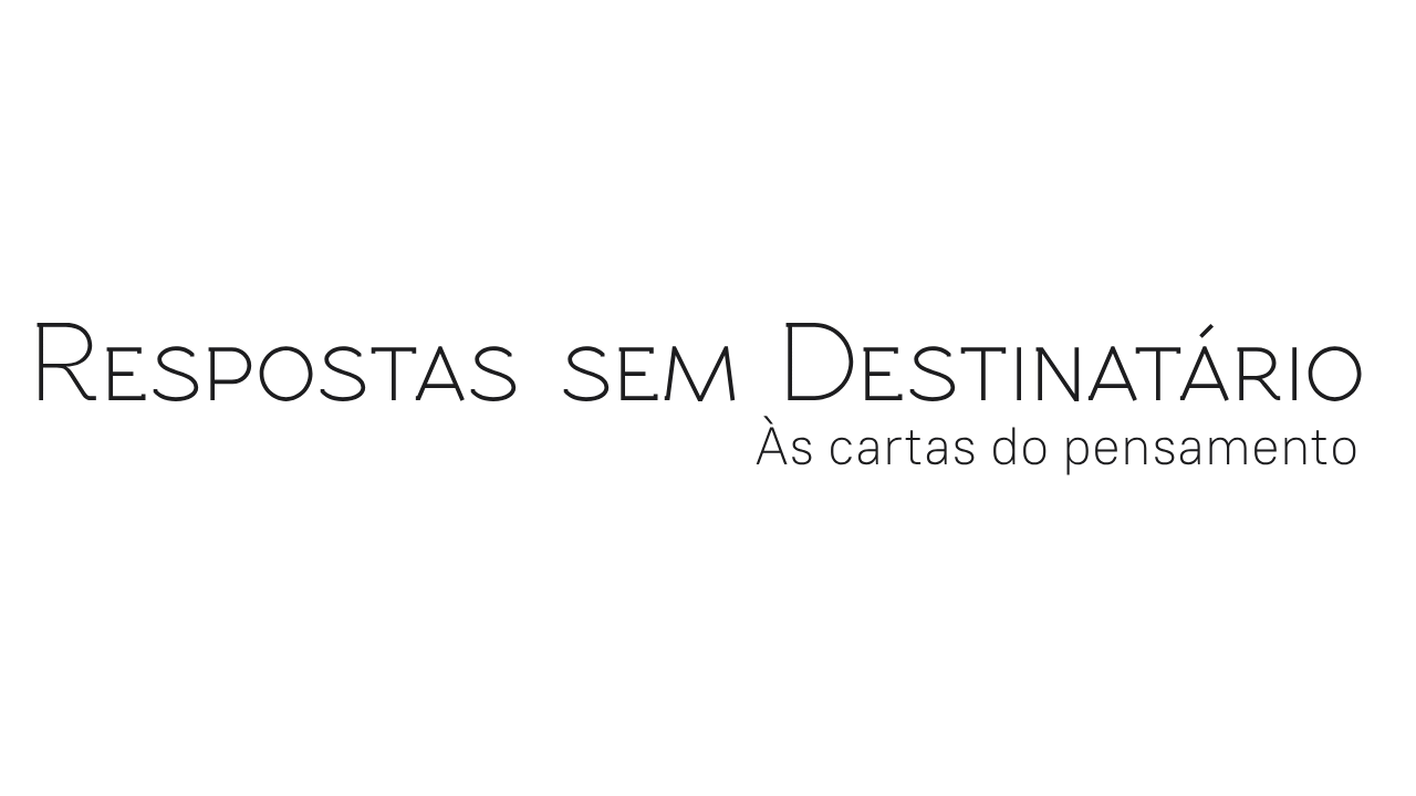 Logo Respostas sem Destinatário: às cartas do pensamento